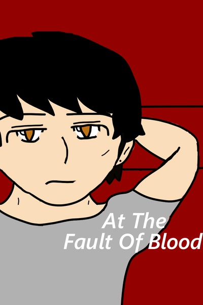 At the fault of Blood