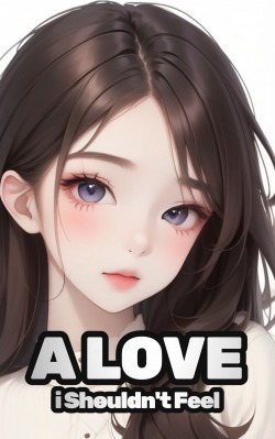 A Love I Shouldn’t Feel