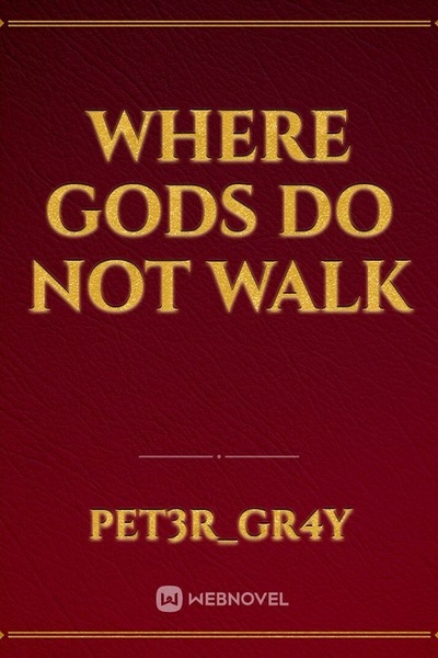 Where Gods Do Not Walk
