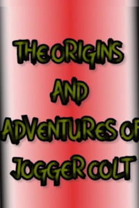 The Origins and Adventures of Jogger Colt