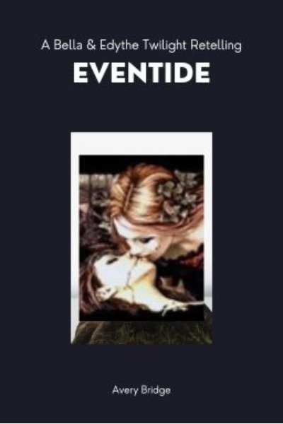 Eventide: a Bella & Edythe Twilight Retelling