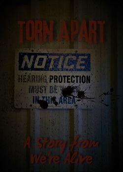 Torn Apart – A Story from We’re Alive