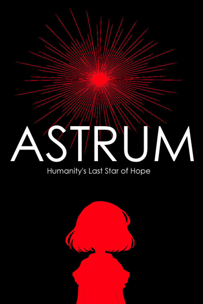 ASTRUM - Humanity's Last Star of Hope (Hiatus)