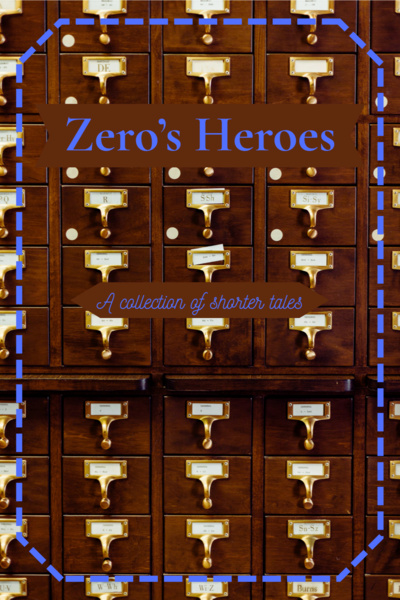Zero's Heroes: A collection of short stories