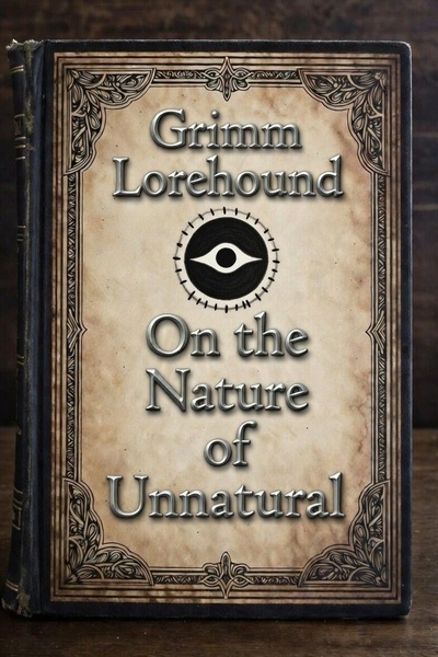 On the Nature of the Unnatural (SCP Like, Plane Walkers Journal of Oddities)