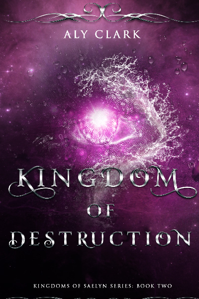 Kingdom of Destruction: Book Two of the Kingdoms of Saelyn Series-COMPLETE