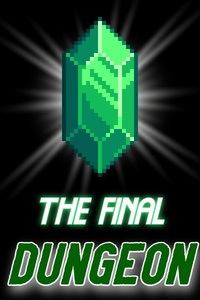 The FINAL Dungeon