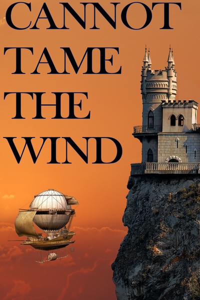 Cannot Tame the Wind - Windmistress Chronicles