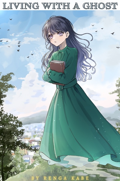 Living with a Ghost: I Wasn't Able to be Reincarnated so, I Became a Ghost.