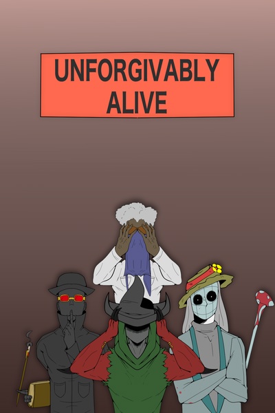 Unforgivably Alive