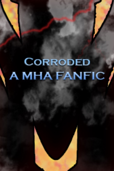 Corroded: A MHA Fanfic